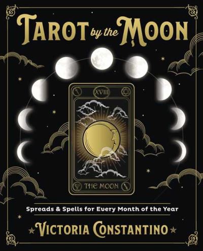 Cover for Victoria Constantino · Tarot by the Moon: Spreads and Spells for Every Month of the Year (Taschenbuch) (2021)