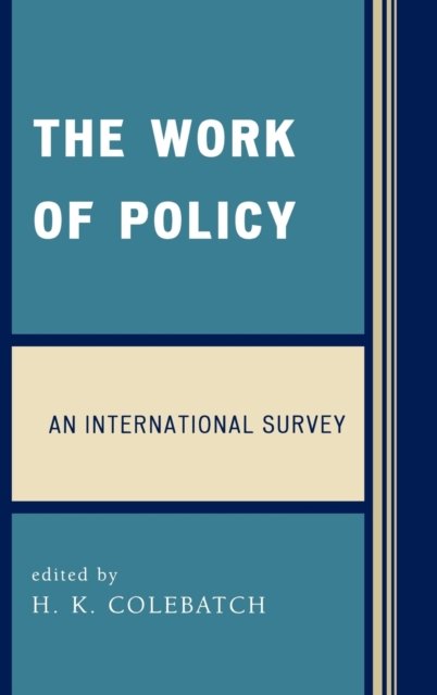 Cover for H K Colebatch · The Work of Policy: An International Survey (Hardcover Book) (2006)