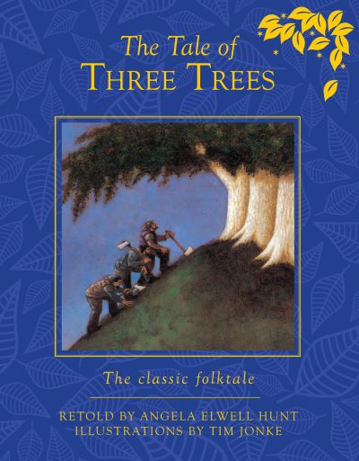 Cover for Angela E Hunt · The Tale of Three Trees: The classic folktale (Hardcover Book) [New edition] (2014)