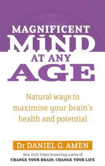 Cover for Daniel G. Amen · Magnificent Mind at Any Age: Natural Ways to Maximise Your Brain's Health and Potential (Paperback Book)