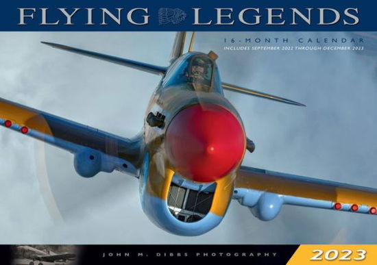 Cover for John M. Dibbs · Flying Legends 2023: 16-Month Calendar - September 2022 through December 2023 (Calendar) (2022)