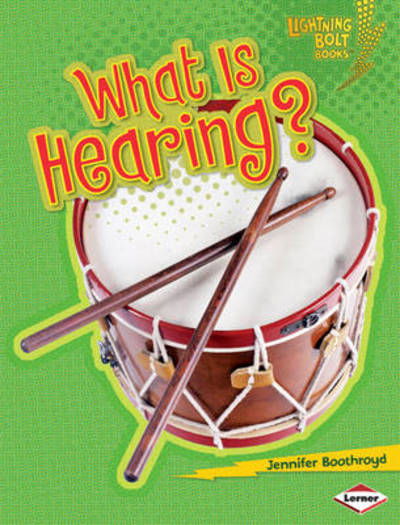 Cover for Jennifer Boothroyd · What is Hearing? - Lightning Bolt Books: Your Amazing Senses (Paperback Book) (2010)