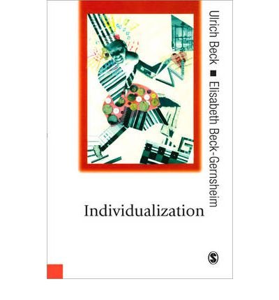 Cover for Ulrich Beck · Individualization: Institutionalized Individualism and its Social and Political Consequences - Published in association with Theory, Culture &amp; Society (Taschenbuch) (2001)
