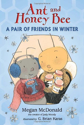 Cover for Megan Mcdonald · Ant and Honey Bee: a Pair of Friends in Winter (Candlewick Readers) (Hardcover Book) (2013)