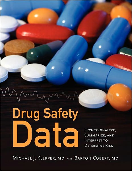 Drug Safety Data: How To Analyze, Summarize And Interpret To Determine Risk - Michael J. Klepper - Books - Jones and Bartlett Publishers, Inc - 9780763769123 - September 29, 2010