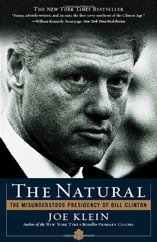 The Natural: the Misunderstood Presidency of Bill Clinton - Joe Klein - Books - Broadway Books - 9780767914123 - February 11, 2003