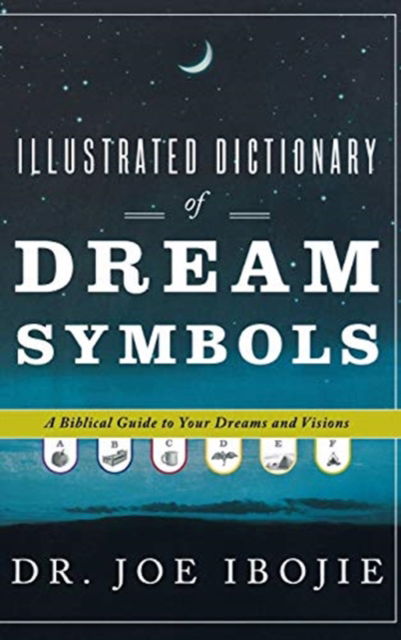 Cover for Ibojie, Dr Joe, Dr · Illustrated Dictionary of Dream Symbols: A Biblical Guide to Your Dreams and Visions (Hardcover Book) (2010)