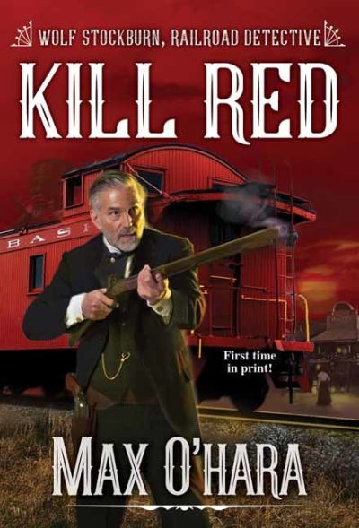 Cover for Max O'Hara · Kill Red - Wolf Stockburn, Railroad Detective (#3) (Paperback Book) (2022)