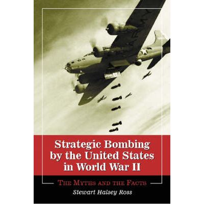 Cover for Stewart Halsey Ross · Strategic Bombing by the United States in World War II: The Myths and the Facts (Paperback Book) (2002)