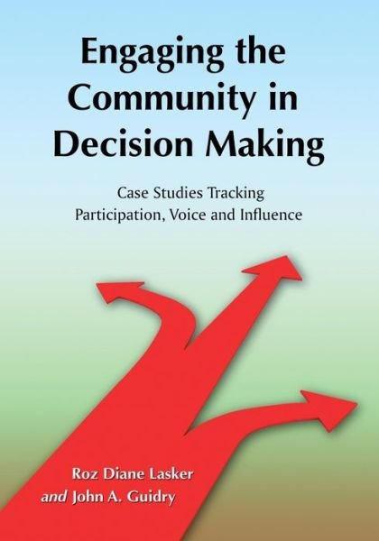 Cover for Roz Diane Lasker · Engaging the Community in Decision Making: Case Studies Tracking Participation, Voice and Influence (Pocketbok) (2009)