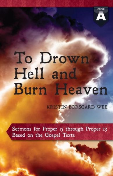 Cover for Kristin Borsgard Wee · To drown hell and burn heaven (Book) [First Edition. edition] (2013)