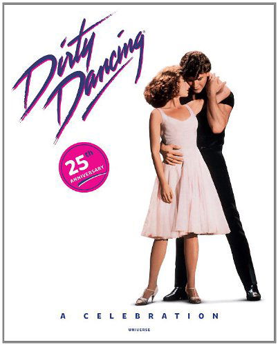 Cover for Lionsgate Entertainment · Dirty Dancing: A Celebration (Innbunden bok) [25 Anv edition] (2013)