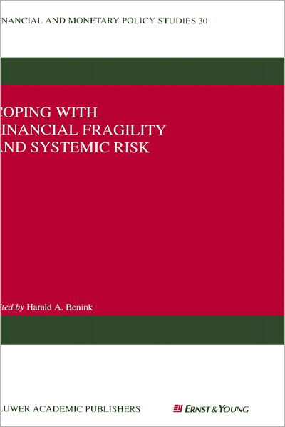 Cover for H a Benink · Coping with Financial Fragility and Systemic Risk - Financial and Monetary Policy Studies (Inbunden Bok) [Partly reprinted from JOURNAL OF FINANCIAL SERVICE edition] (1996)