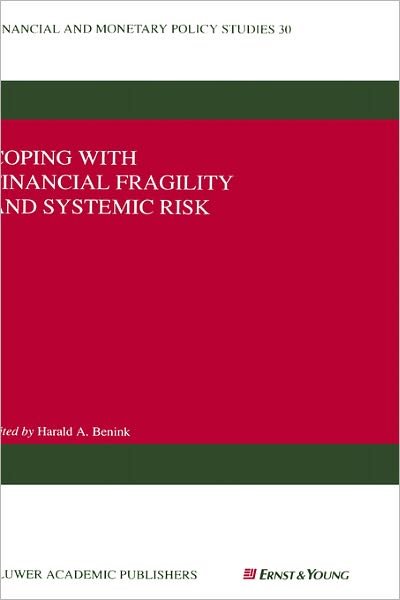 Cover for H a Benink · Coping with Financial Fragility and Systemic Risk - Financial and Monetary Policy Studies (Hardcover bog) [Partly reprinted from JOURNAL OF FINANCIAL SERVICE edition] (1996)