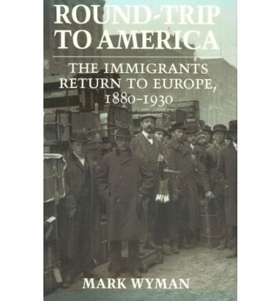 Cover for Mark Wyman · Round-Trip to America: The Immigrants Return to Europe, 1880–1930 (Paperback Book) [New edition] (1993)