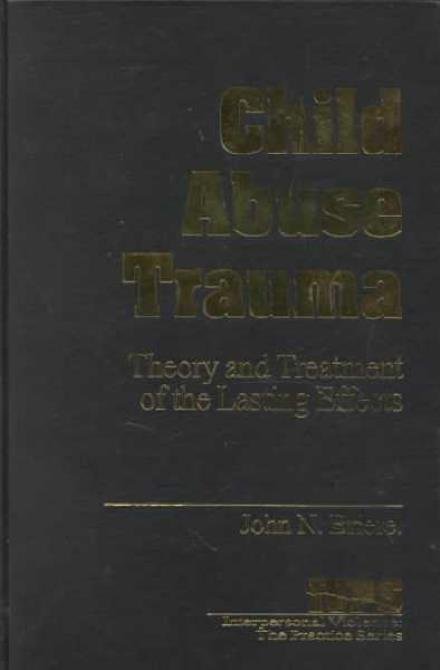 Cover for John N. Briere · Child Abuse Trauma: Theory and Treatment of the Lasting Effects (Interpersonal Violence: the Practice Series) (Hardcover Book) (1992)