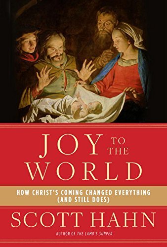 Cover for Scott Hahn · Joy to the World: How Christ's Coming Changed Everything (and Still Does) (Gebundenes Buch) (2014)