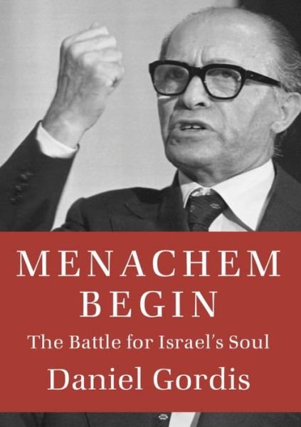 Cover for Daniel Gordis · Menachem Begin: The Battle for Israel's Soul - Jewish Encounters Series (Hardcover bog) (2014)