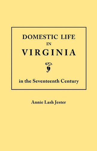 Cover for Annie Lash Jester · Domestic Life in Virginia in the Seventeenth Century (Jamestown 350th Anniversary Historical Booklet) (Paperback Book) (2011)