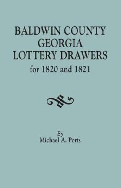 Cover for Michael A Ports · Baldwin County, Georgia, Lottery Drawers for 1820 and 1821 (Pocketbok) (2016)