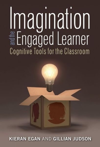 Cover for Kieran Egan · Imagination and the Engaged Learner: Cognitive Tools for the Classroom (Paperback Book) (2015)