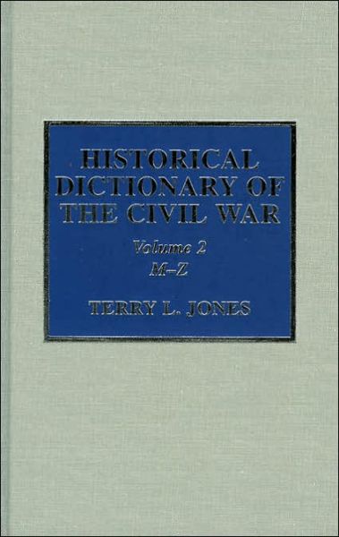 Cover for Terry L. Jones · Historical Dictionary of the Civil War - Historical Dictionaries of War, Revolution &amp; Civil Unrest (Gebundenes Buch) (2002)