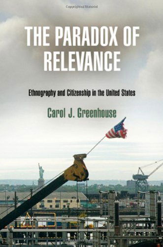 Cover for Carol J. Greenhouse · The Paradox of Relevance: Ethnography and Citizenship in the United States (Hardcover Book) (2011)