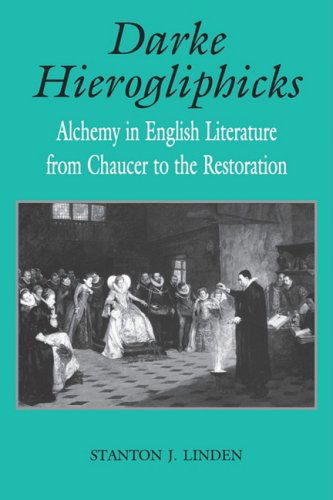 Cover for Stanton J. Linden · Darke Hierogliphicks: Alchemy in English Literature from Chaucer to the Restoration - Studies in the English Renaissance (Taschenbuch) (2008)