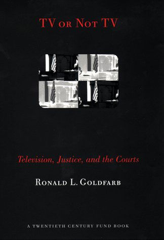 TV or Not TV: Television, Justice, and the Courts - Ronald L. Goldfarb - Books - New York University Press - 9780814731123 - March 1, 1998