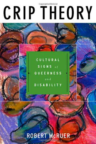 Cover for Robert McRuer · Crip Theory: Cultural Signs of Queerness and Disability - Cultural Front (Hardcover Book) [Annotated edition] (2006)