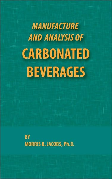 Cover for Morris Jacobs · Manufacture and Analysis of Carbonated Beverages (Hardcover Book) [1st edition] (1959)