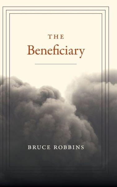 Cover for Bruce Robbins · The Beneficiary (Hardcover bog) (2017)