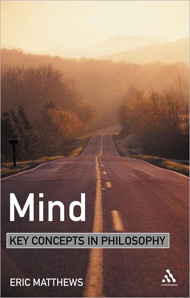Mind - Key Concepts in Philosophy - Eric Matthews - Books - Bloomsbury Publishing PLC - 9780826471123 - October 20, 2005