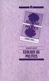 Ecology As Politics - Andre Gorz - Książki - Pluto Press - 9780861047123 - 1987