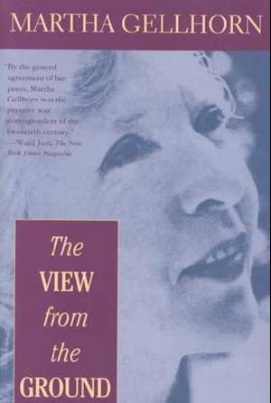 Cover for Martha Gellhorn · The View from the Ground (Taschenbuch) [1st ed edition] (1994)