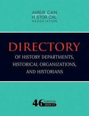 Cover for American Historical American Historical Association · 46th Directory of History Departments, Historical Organizations, and Historians (Bok) (2020)