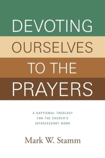 Cover for Mark Stamm · Devoting Ourselves to Pray (Paperback Book) (2015)