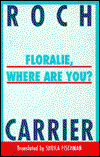 Cover for Roch Carrier · Floralie, Where Are You? (Paperback Book) (1991)