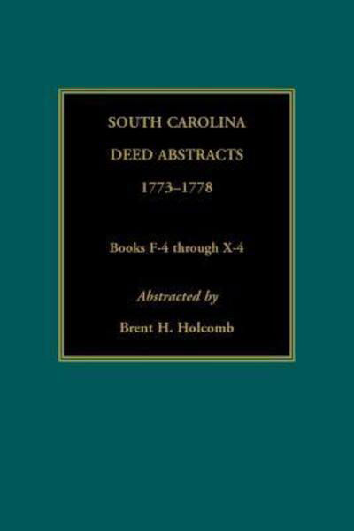 Cover for Brent Holcomb · South Carolina Deed Abstracts, 1773-1778, Books F-4 through X-4 (Paperback Book) (2018)