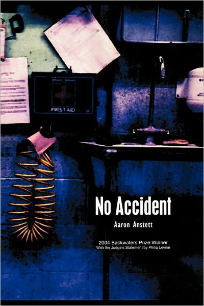 Cover for Aaron Anstett · No Accident - The Backwaters Prize in Poetry (Paperback Book) [First edition] (2005)