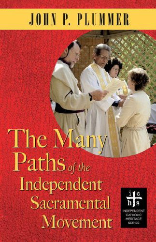 Cover for John P. Plummer · The Many Paths of the Independent Sacramental Movement (Independent Catholic Heritage) (Paperback Book) (2006)