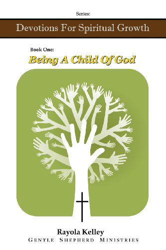 Cover for Rayola Kelley · Being a Child of God (Paperback Book) (2014)