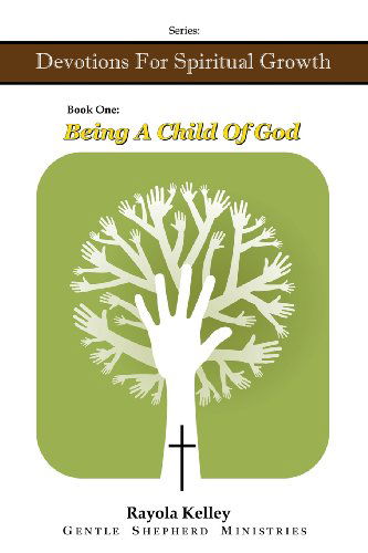 Cover for Rayola Kelley · Being a Child of God (Pocketbok) (2014)