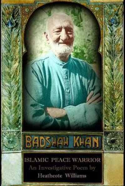 Cover for Heathcote Williams · Badshah Khan: Islamic Peace Warrior (Paperback Book) (2015)