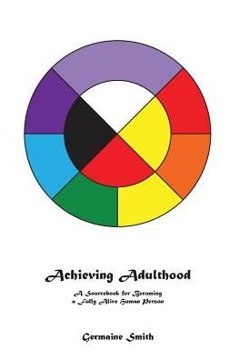 Cover for Germaine Rae Smith · Achieving Adulthood : A Sourcebook for Becoming a Fully Alive Human Person (Paperback Bog) (2016)