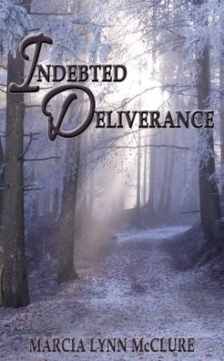 Cover for Marcia Lynn McClure · Indebted Deliverance (Taschenbuch) (2017)