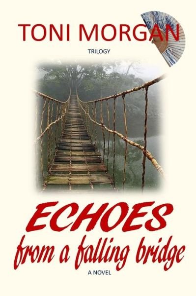 Cover for Toni Morgan · Echoes from a Falling Bridge (Bok) (2018)