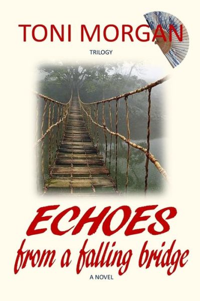 Echoes from a Falling Bridge - Toni Morgan - Kirjat - Adelaide Books - 9780999645123 - tiistai 13. helmikuuta 2018