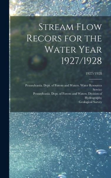 Cover for Pennsylvania Dept of Forests and Wa · Stream Flow Recors for the Water Year 1927/1928; 1927/1928 (Gebundenes Buch) (2021)