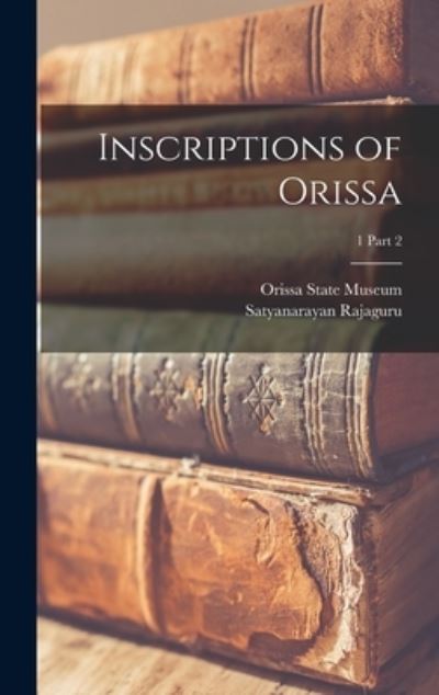 Cover for Satyanarayan 1903- Rajaguru · Inscriptions of Orissa; 1 part 2 (Hardcover Book) (2021)